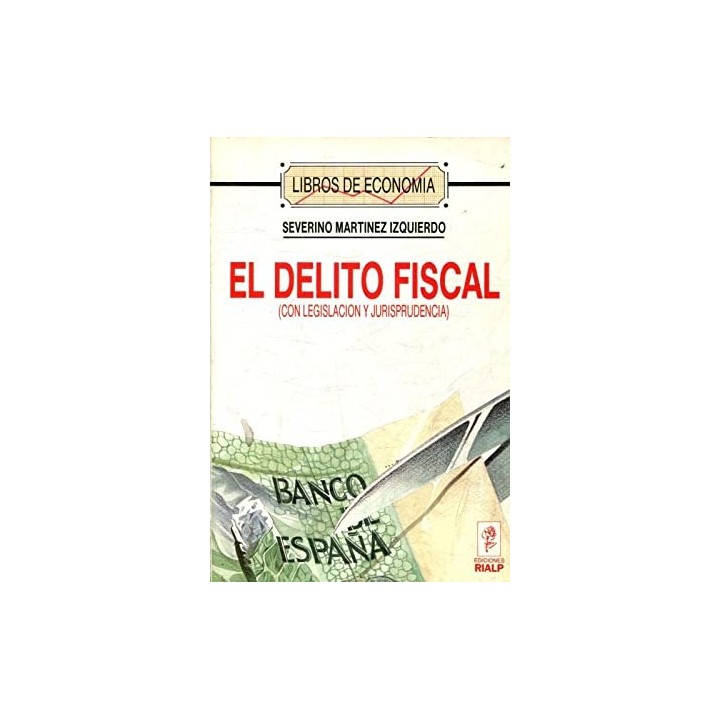EL DELITO FISCAL (con legislacion y jurisprudencia)